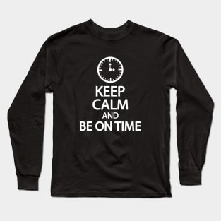 Keep calm and be on time Long Sleeve T-Shirt